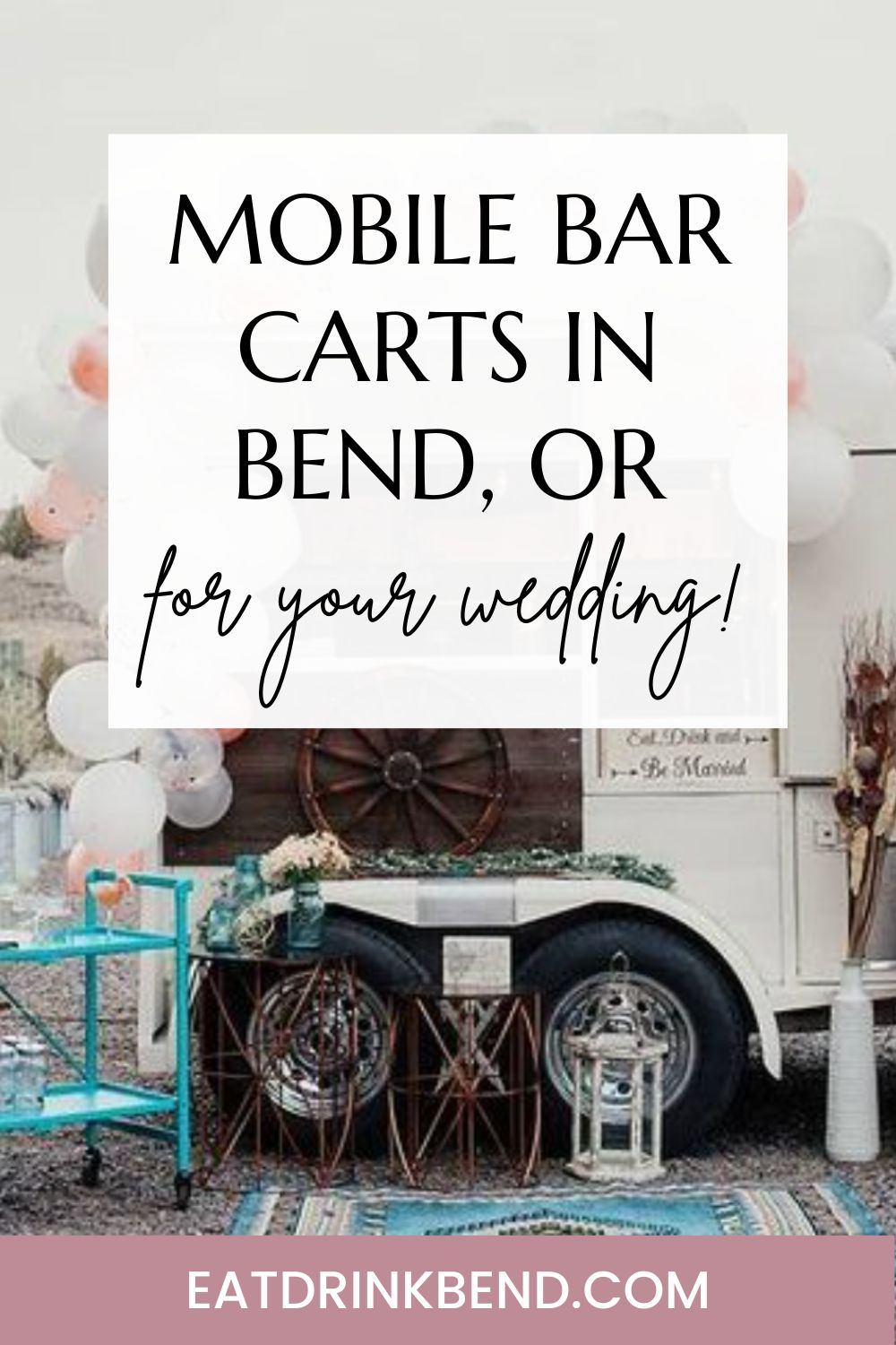 Pinterest pin reads: mobile carts in bend oreogn for your wedding