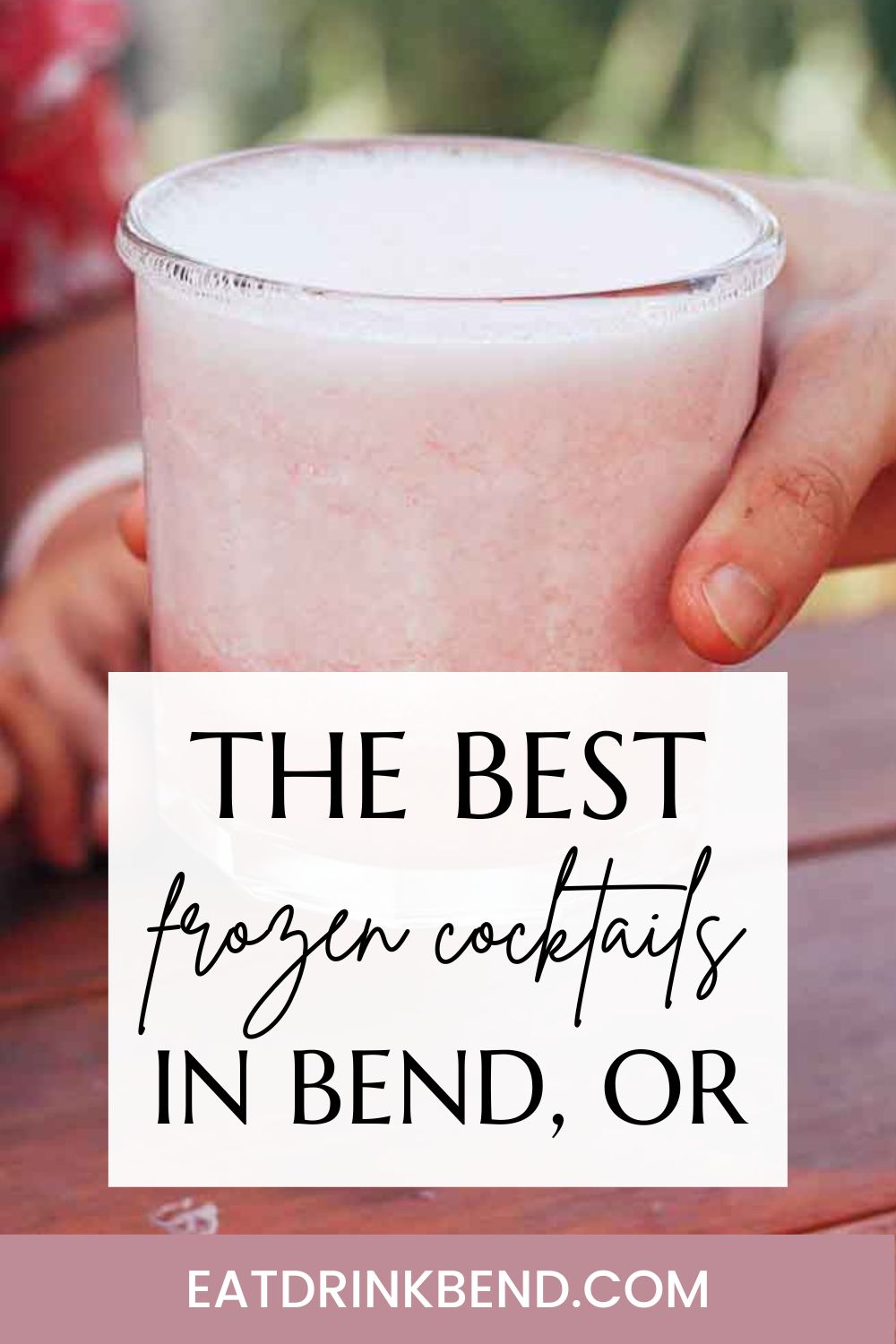 pinterest pin reads: the best frozen cocktails in bend oregon